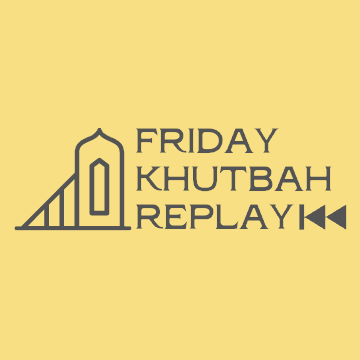 Friday Khutbah Replay